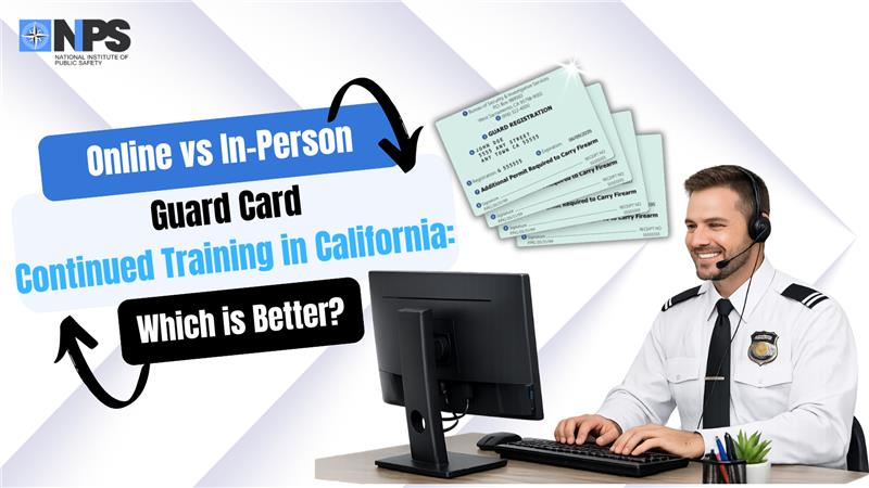 Online vs In-Person California Guard Card Training: Which Is Best?